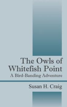 The Owls of Whitefish Point: A Bird-Banding Adventure