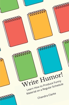 Paperback Write Humor: Learn How to Produce Funny Material on a Regular Schedule Book