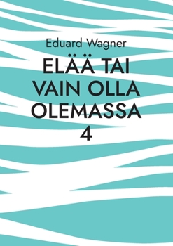 Elää tai vain olla olemassa 4: Olen tyytyväinen? (Leben Book 107)