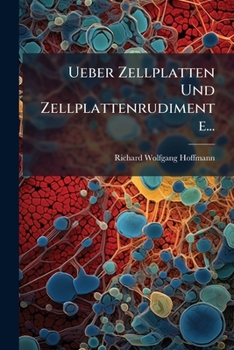 Ueber Zellplatten Und Zellplattenrudimente...