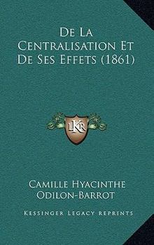 Paperback De La Centralisation Et De Ses Effets (1861) [French] Book