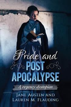 Paperback Pride and Post Apocalypse: A regency dystopian Book