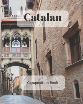 Catalan Composition Book: a college ruled notebook for your exercises, assignments and notes