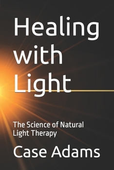 Paperback Healing with Light: The Science of Natural Light Therapy Book