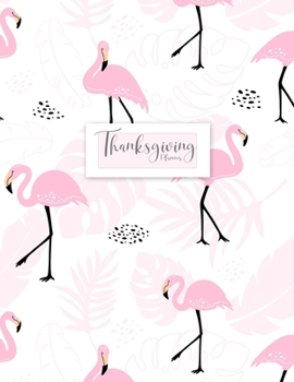 Thanksgiving Planner: Weekly & Monthly Agenda Journal and Decorations Planning or Checklist Cooking & Recipes Menu Organizer (Countdown Schedule)