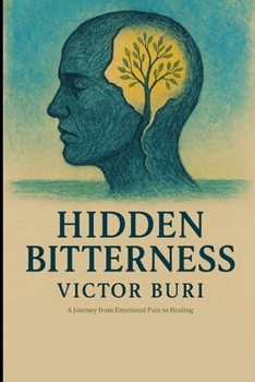 Paperback Hidden Bitterness: A Journey from Emotional Pain to Healing Book