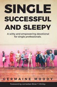Paperback Single, Successful and Sleepy: A witty and empowering devotional for single professionals. Book