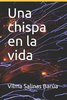 Paperback Una Chispa En La Vida: Todo Vale En La Vida [Spanish] Book