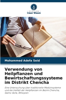 Paperback Verwendung von Heilpflanzen und Bewirtschaftungssysteme im Distrikt Chencha [German] Book