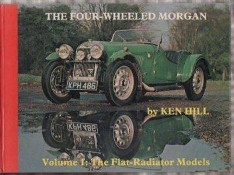 Hardcover The Four-Wheeled Morgan, Volume 1: The Flat-Radiator Models Book