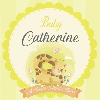 Paperback Baby Catherine A Simple Book of Firsts: A Baby Book and the Perfect Keepsake Gift for All Your Precious First Year Memories and Milestones Book