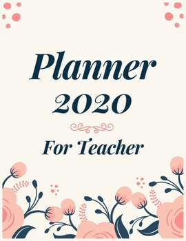 Planner 2020 for teacher: Jan 1, 2020 to Dec 31, 2020: Weekly & Monthly Planner + Calendar Views (2020 Pretty Simple Planners)