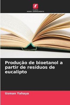 Paperback Produção de bioetanol a partir de resíduos de eucalipto [Portuguese] Book
