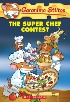 The Super Chef Contest - Book #58 of the Geronimo Stilton