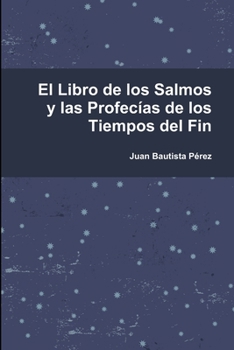 Paperback El Libro de los Salmos y las Profecias de los Tiempos del Fin [Spanish] Book