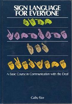 Hardcover Sign Language for Everyone: A Basic Course in Communication with the Deaf Book