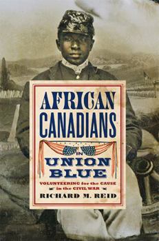 African Canadians in Union Blue: Volunteering for the Cause in the Civil War