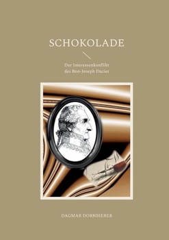 Paperback Schokolade: Der Interessenkonflikt des Bon-Joseph Dacier [German] Book