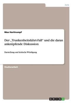 Paperback Der "Trunkenheitsfahrt-Fall" und die daran anknüpfende Diskussion: Darstellung und kritische Würdigung [German] Book