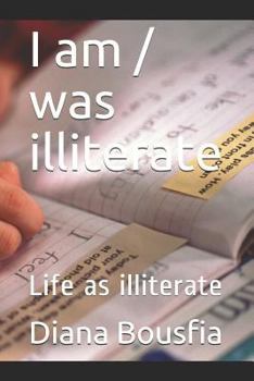 Paperback I am / was illiterate: Life as illiterate Book
