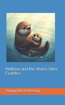 Paperback Mathew and the Warm Otter Cuddles Book