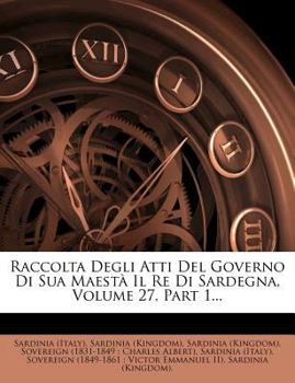 Paperback Raccolta Degli Atti Del Governo Di Sua Maest? il Re Di Sardegna, Volume 27, Part 1... Book