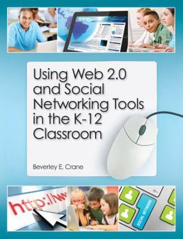 Paperback Using Web 2.0 and Social Networking Tools in the K-12 Classroom Book