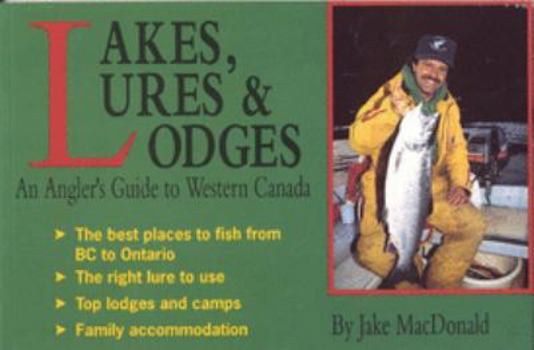 Paperback Lakes, Lures and Lodges: An Angler's Guide to Western Canada Book