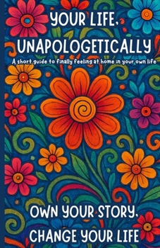 Paperback Your Life, Unapologetically: Own Your Story, Change Your Life Book