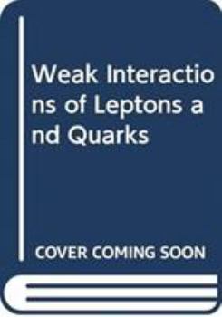 Hardcover Weak Interactions of Leptons and Quarks Book