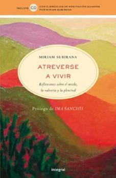 Hardcover Atreverse A Vivir: Reflexiones Sobre el Miedo, la Balentia y la Plenitud [With CD] [Spanish] Book