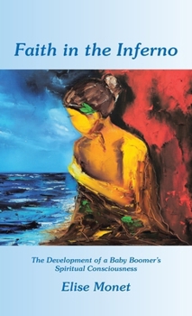 Faith in the Inferno: The Development of a Baby Boomer's Spiritual Consciousness