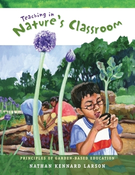 Paperback Teaching in Nature's Classroom: Principles of Garden-Based Education Book