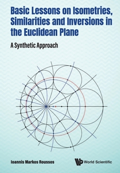 Paperback Basic Lessons on Isometries, Similarities and Inversions in the Euclidean Plane: A Synthetic Approach Book