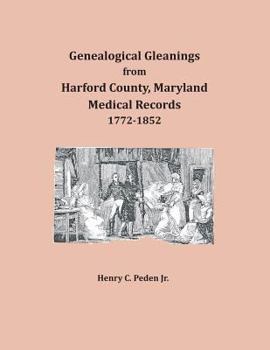 Paperback Genealogical Gleanings from Harford County, Maryland, Medical Records Book