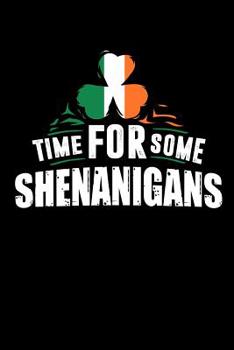 Time For Some Shenanigans: 120 Pages I 6x9 I Graph Paper 5x5 I Funny Irish, Leprechauns, Shamrock & Gold Pot Gift