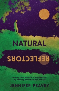 Paperback Natural Reflectors: Moving From Burnout to Engagement by Phasing Reflection into Actions Book