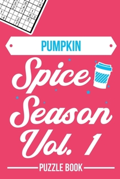 Paperback Pumpkin Spice Season Sudoku Thanksgiving Fall Autumn Vibe Puzzle Book Volume 1: 200 Challenging Puzzles Book