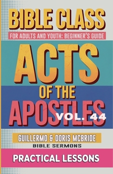 Bible Class for Adults and Youth: Beginner's Guide - Act of The Apostles (Bible Class from Scratch)