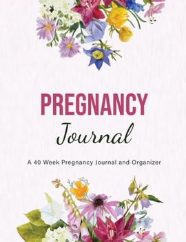 Paperback Pregnancy Journal: A 40 Week Pregnancy Journal and Organizer Book