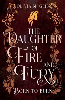 The Daughter of Fire & Fury: Born to Burn (The Daughter of Fire & Fury Trilogy)