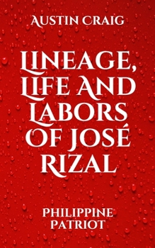 Paperback Lineage, Life And Labors Of Jos? Rizal: Philippine Patriot Book