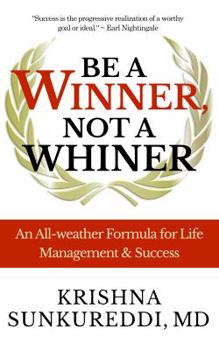 Paperback Be a Winner, Not a Whiner: An All-Weather Formula for Life Management & Success Book