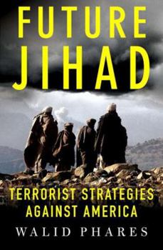 Hardcover Future Jihad: Terrorist Strategies Against America Book