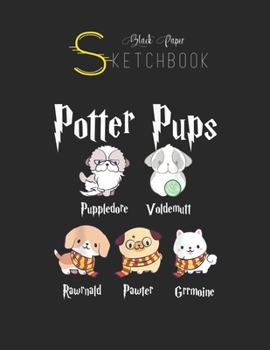 Black Paper SketchBook: Harry Pawter Cute Puppy Dogs Potter Pups Gifts For Her Black SketchBook Unline Pages for Sketching and Journal Special Note for Artist Kid and Girls Marble Size 8.5in x 11in