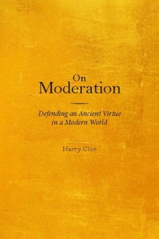 Hardcover On Moderation: Defending an Ancient Virtue in a Modern World Book