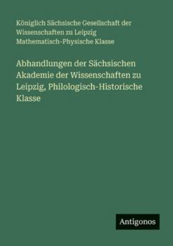 Abhandlungen der Sächsischen Akademie der Wissenschaften zu Leipzig, Philologisch-Historische Klasse