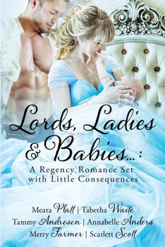 Paperback Lords, Ladies and Babies: A Regency Romance Set with Little Consequences Book