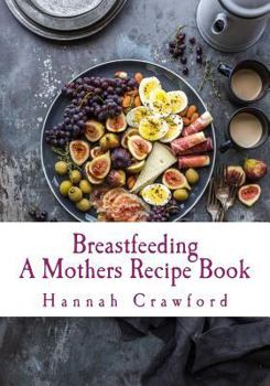 Paperback A Mothers Breastfeeding Recipe Book