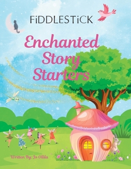 Paperback Fiddlestick Enchanted Story Starters: Read-Aloud Story Prompts for Imaginative Minds Book